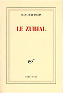 Le Zubial - Alexandre Jardin